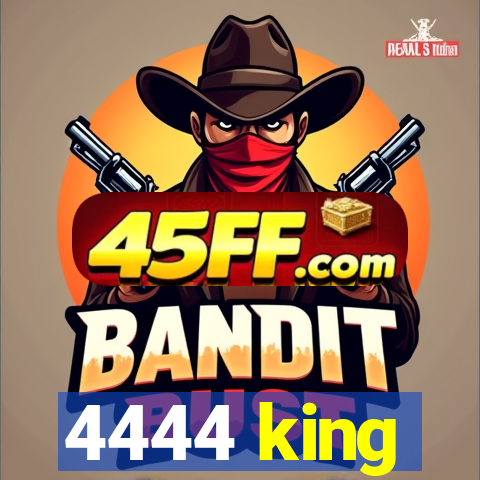 4444 king